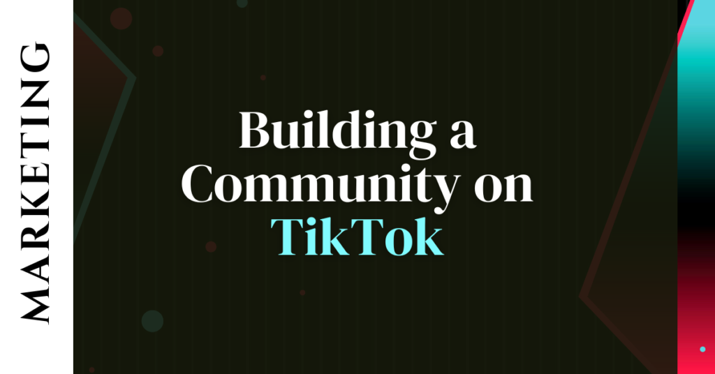 Building a Community on TikTok