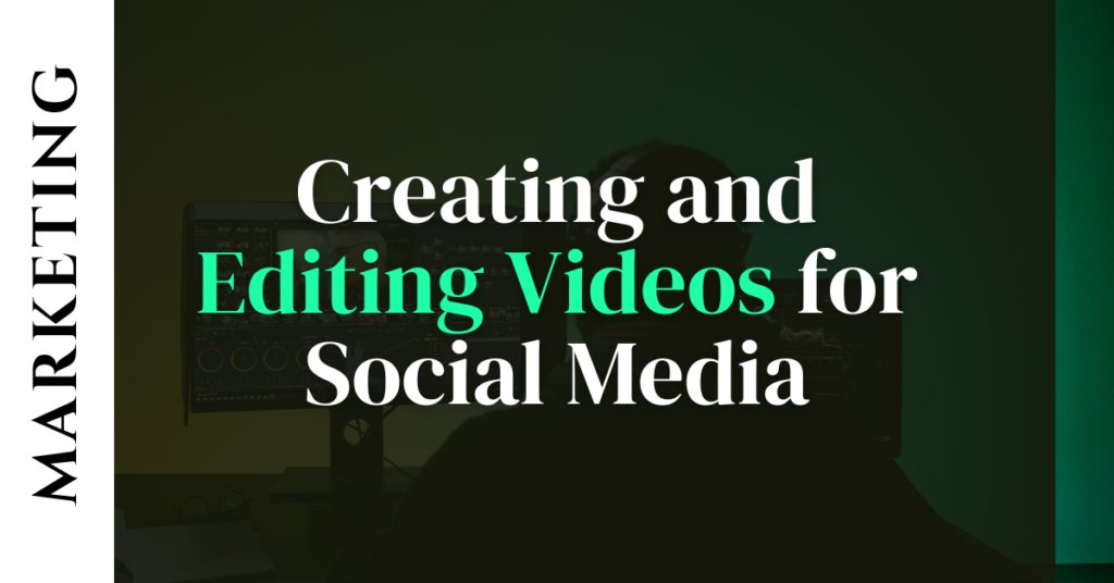 Creating and Editing Videos for Social Media
