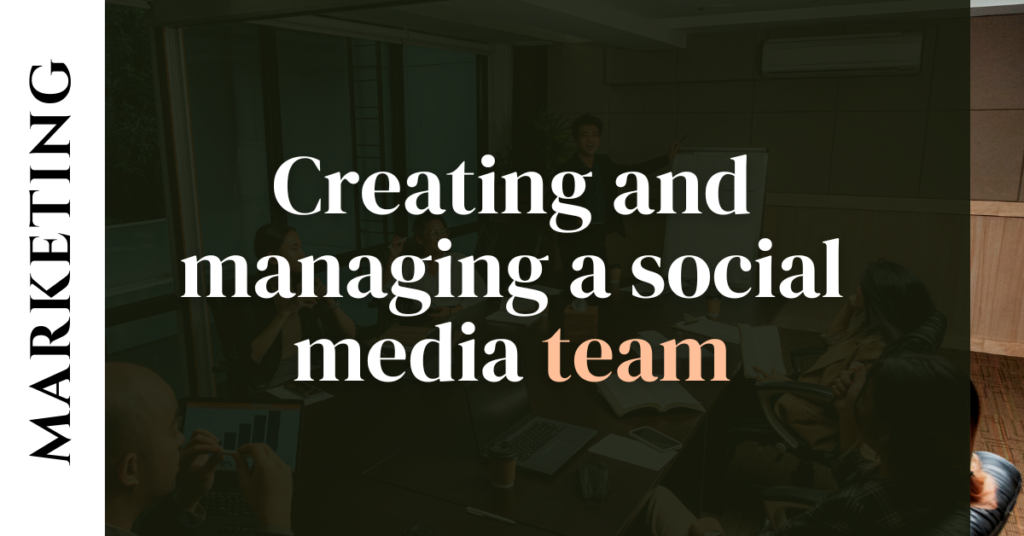 Creating and managing a social media team