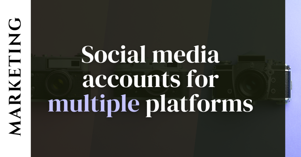 Creating and managing social media accounts for multiple platforms