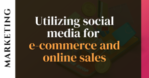 Utilizing social media for e-commerce and online sales